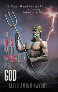 Title: The Men Who Wrestle With God, Author: Alilu Aminu Kayode