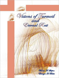 Title: Visions of Turmoil and Eternal Rest, Author: Ebenezer A. Belete