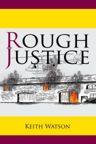 Title: Rough Justice, Author: Keith Watson