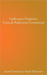 Ingles Para Negocios: Guia de Referencia Gramatical