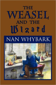 Title: The Weasel and the Wizard, Author: Nan Whybark