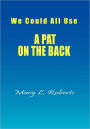 We Could All Use - A Pat On The Back