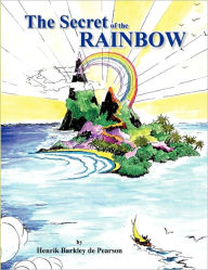 Title: The Secret of the Rainbow, Author: Henrik Barkley De Pearson