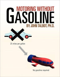 Title: Motoring without Gasoline, Author: John Talbot