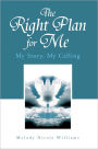 The Right Plan for Me: My Story, My Calling