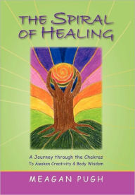 Title: THE SPIRAL oF HEALING, Author: Meagan J Pugh