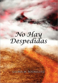 Title: No Hay Despedidas, Author: Gloria M Rodriguez