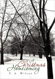 Title: A Christmas Homecoming, Author: P a Wilson
