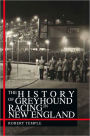 The History Of Greyhound Racing In New England