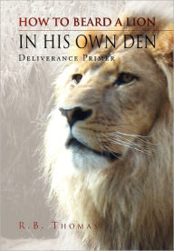 Title: How to Beard a Lion in His Own Den, Author: R. B. Thomas