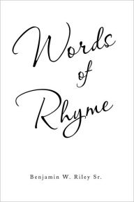 Title: Words Of Rhyme, Author: Benjamin W. Riley Sr.