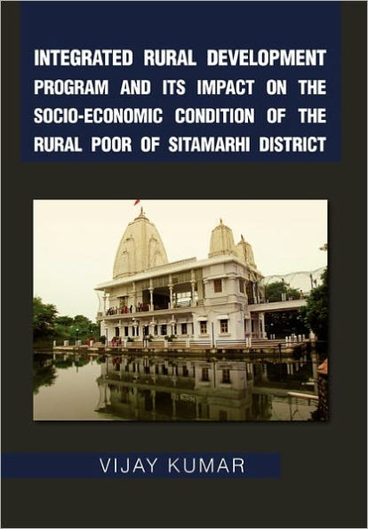 Integrated Rural Development Program and Its Impact on the Socio-Economic Condition of the Rural Poor of Sitamarhi District
