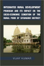 Integrated Rural Development Program and Its Impact on the Socio-Economic Condition of the Rural Poor of Sitamarhi District