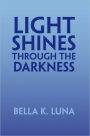 Light Shines Through The Darkness