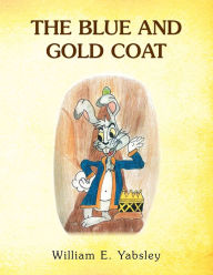 Title: The Blue and Gold Coat, Author: William E Yabsley