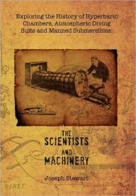 Exploring The History Of Hyperbaric Chambers, Atmospheric Diving Suits And Manned Submersibles