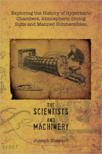 Exploring the History of Hyperbaric Chambers, Atmospheric Diving Suits and Manned Submersibles: the Scientists and Machinery
