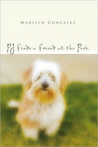 Title: Pj Finds a Friend at the Park, Author: Marilyn Gonzalez