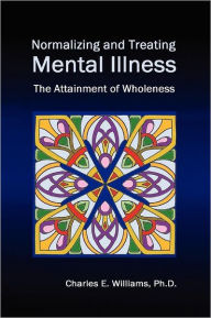 Normalizing and Treating Mental Illness: The Attainment of Wholeness