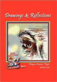 Title: Drawings & Reflections, Author: Wagner Anarca ''Papis''