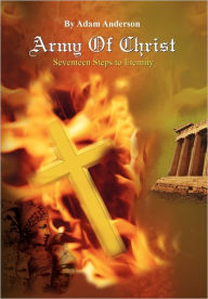 Title: Army of Christ: Seventeen Steps to Eternity, Author: Adam Anderson