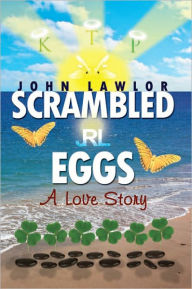 Title: Scrambled Eggs: A Love Story, Author: John Lawlor