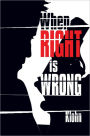 When Right is Wrong