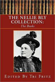 Title: The Nellie Bly Collection, Author: Tri Fritz