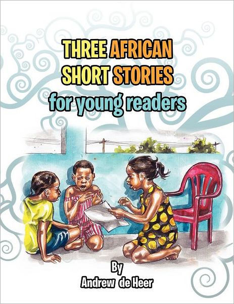 Three African Short Stories For Young Readers For Young Readers By