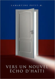 Title: Vers Un Nouvel Echo D'Haiti, Author: La Martine Petit-M