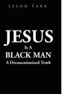 Jesus Is A Black Man