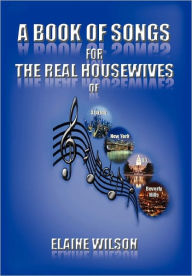 A Book Of Songs For The Real Housewives Of Atlanta, New York, Dc And Beverly Hills