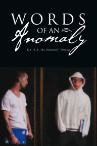 Title: Words of an Anomaly, Author: Ian ''S.B. the Anomoly'' Hwang