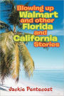Blowing Up Walmart And Other Florida And California Stories