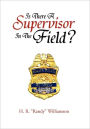 Is There a Supervisor in the Field?