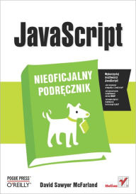 Title: JavaScript. Nieoficjalny podr?cznik, Author: David Sawyer McFarland