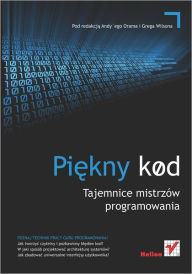 Title: Pi?kny kod. Tajemnice mistrzów programowania, Author: Andy Oram