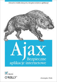 Title: Ajax. Bezpieczne aplikacje internetowe, Author: Christopher Wells