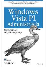 Title: Windows Vista PL. Administracja. Przewodnik encyklopedyczny, Author: Brian Culp