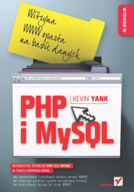 Title: PHP i MySQL. Witryna WWW oparta na bazie danych. Wydanie IV, Author: Kevin Yank