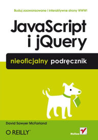 Title: JavaScript i jQuery. Nieoficjalny podr?cznik, Author: David Sawyer McFarland