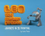 LEO the Maker Prince: Journeys in 3D Printing