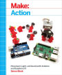 Make: Action: Movement, Light, and Sound with Arduino and Raspberry Pi
