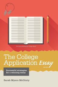 Title: The College Application Essay, 6th Ed., Author: Sarah Myers McGinty