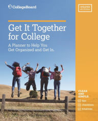 Title: Get It Together For College, 4th Edition, Author: The College Board