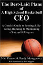 The Best-Laid Plans of a High School Basketball CEO: A Coach's Guide to Seeking & Securing, Building & Maintaining a Successful Program