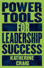 Power Tools For Leadership Success
