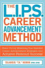 The L.I.P.S. Career Advancement Method: Stand Out by Mastering Four Essential Career Advancement Strategies and Achieve Personal Success!