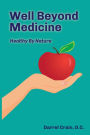 Well Beyond Medicine: Healthy by Nature