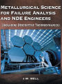 Metallurgical Science for Failure Analysis and NDE Engineers (Including Descriptive Thermodynamics)